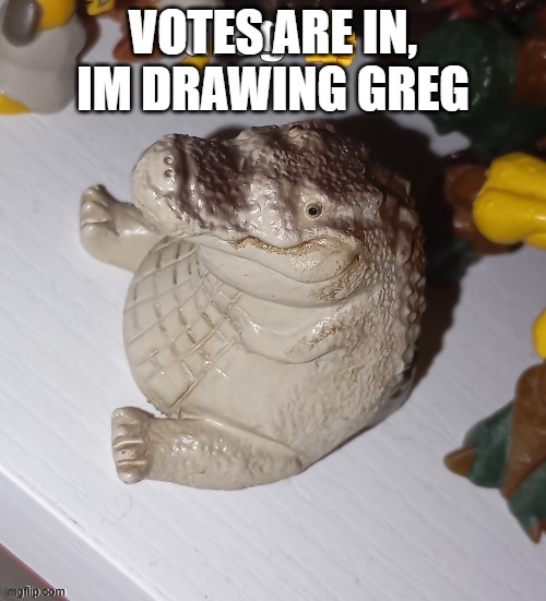 Greg | VOTES ARE IN, IM DRAWING GREG | image tagged in greg | made w/ Imgflip meme maker