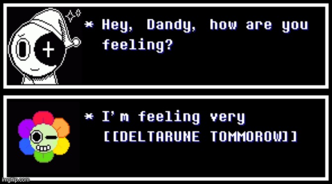 Deltarune tomorrow shitpost #15 (yes even Dandy’s in on it) | made w/ Imgflip meme maker