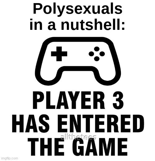 Polysexuals in a nutshell: | made w/ Imgflip meme maker