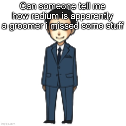 Moriarty but a shimeji | Can someone tell me how radium is apparently a groomer i missed some stuff | image tagged in moriarty but a shimeji | made w/ Imgflip meme maker