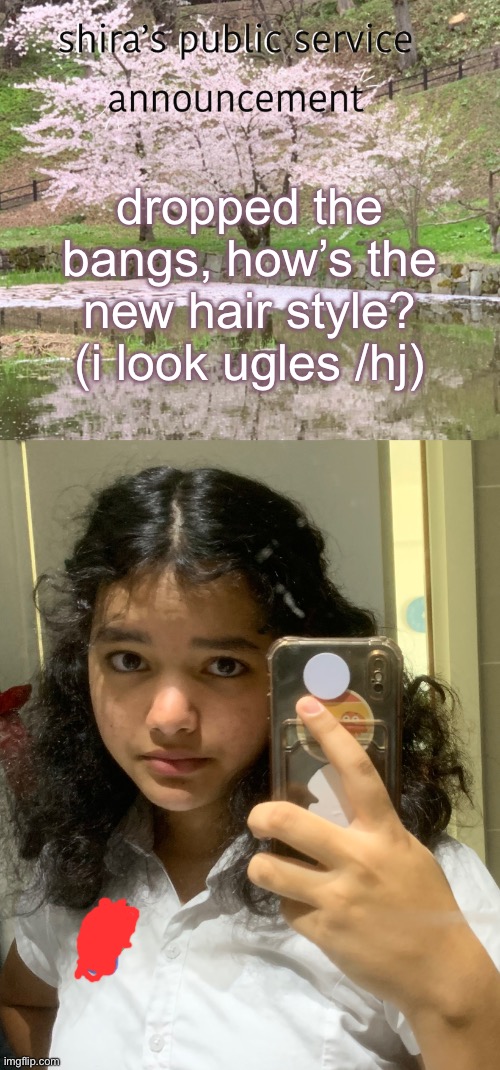 school crest scribbled out btw | dropped the bangs, how’s the new hair style? (i look ugles /hj) | image tagged in shira s psa | made w/ Imgflip meme maker