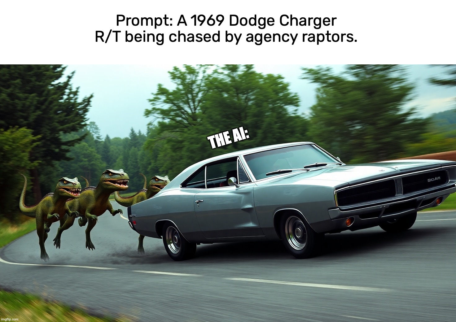 They misunderstood me in a funny way | Prompt: A 1969 Dodge Charger R/T being chased by agency raptors. THE AI: | image tagged in image tags,memes,funny,agency raptors,leonardo ai,ai slop | made w/ Imgflip meme maker
