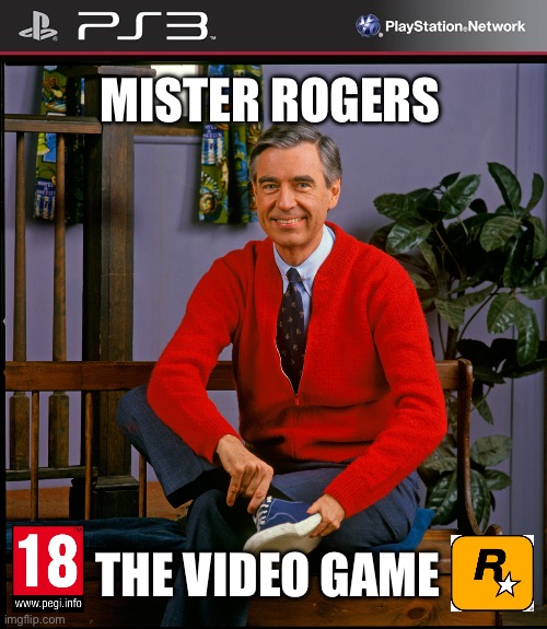 Mister Roger’s The Video Game UK PS3 | MISTER ROGERS; THE VIDEO GAME | image tagged in gta 5 ps3 cover art | made w/ Imgflip meme maker