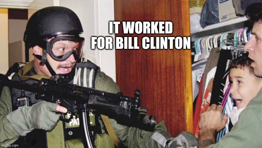 Elian Gonzalez | IT WORKED FOR BILL CLINTON | image tagged in elian gonzalez | made w/ Imgflip meme maker
