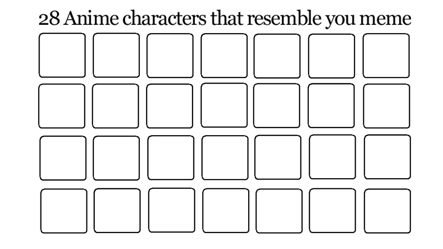 28 anime characters meme Blank Meme Template