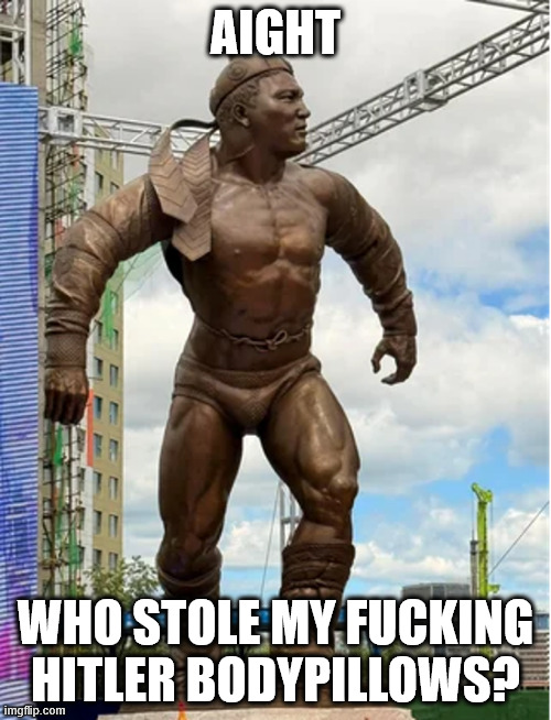 Aight, who did thing? | AIGHT; WHO STOLE MY FUCKING HITLER BODYPILLOWS? | image tagged in aight who did thing | made w/ Imgflip meme maker