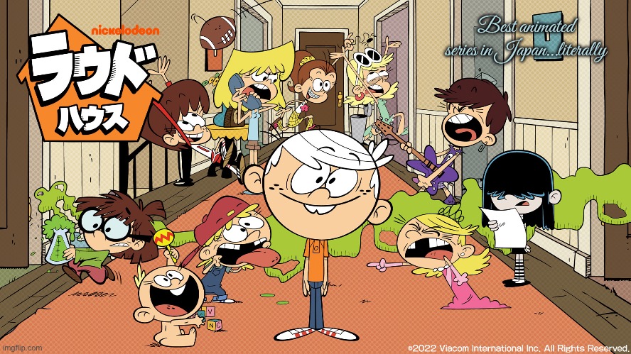 ラウドハウス (The Loud House) | Best animated series in Japan…literally | image tagged in anime,the loud house,lincoln loud,lori loud,japanese,nickelodeon | made w/ Imgflip meme maker
