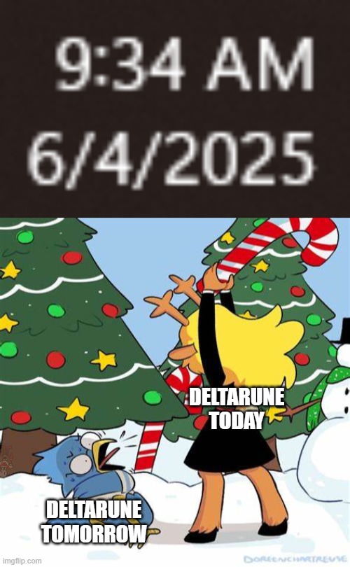 DELTARUNE TODAY! | DELTARUNE TODAY; DELTARUNE TOMORROW | image tagged in noelle beating berdly,aheaheaheaheahe,try to find him,deltarune,deltarune today | made w/ Imgflip meme maker
