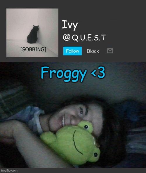 froggyyyyy | Froggy <3 | image tagged in ivy announcement template | made w/ Imgflip meme maker
