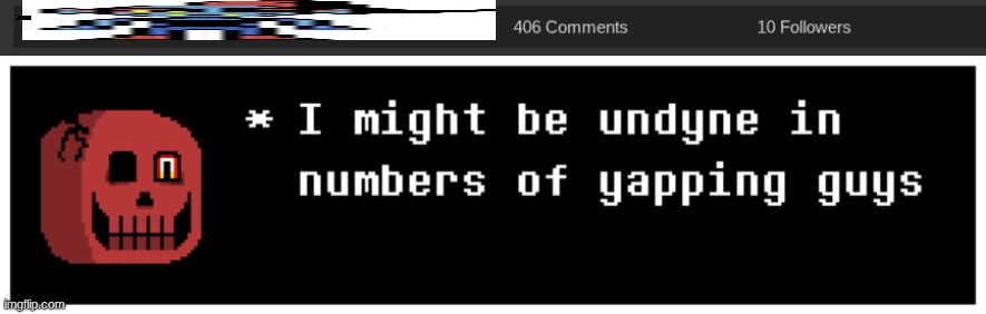 I might be undyne ( I thought of a secondary idea for this prompt) | image tagged in undyne,undertale papyrus,original character | made w/ Imgflip meme maker