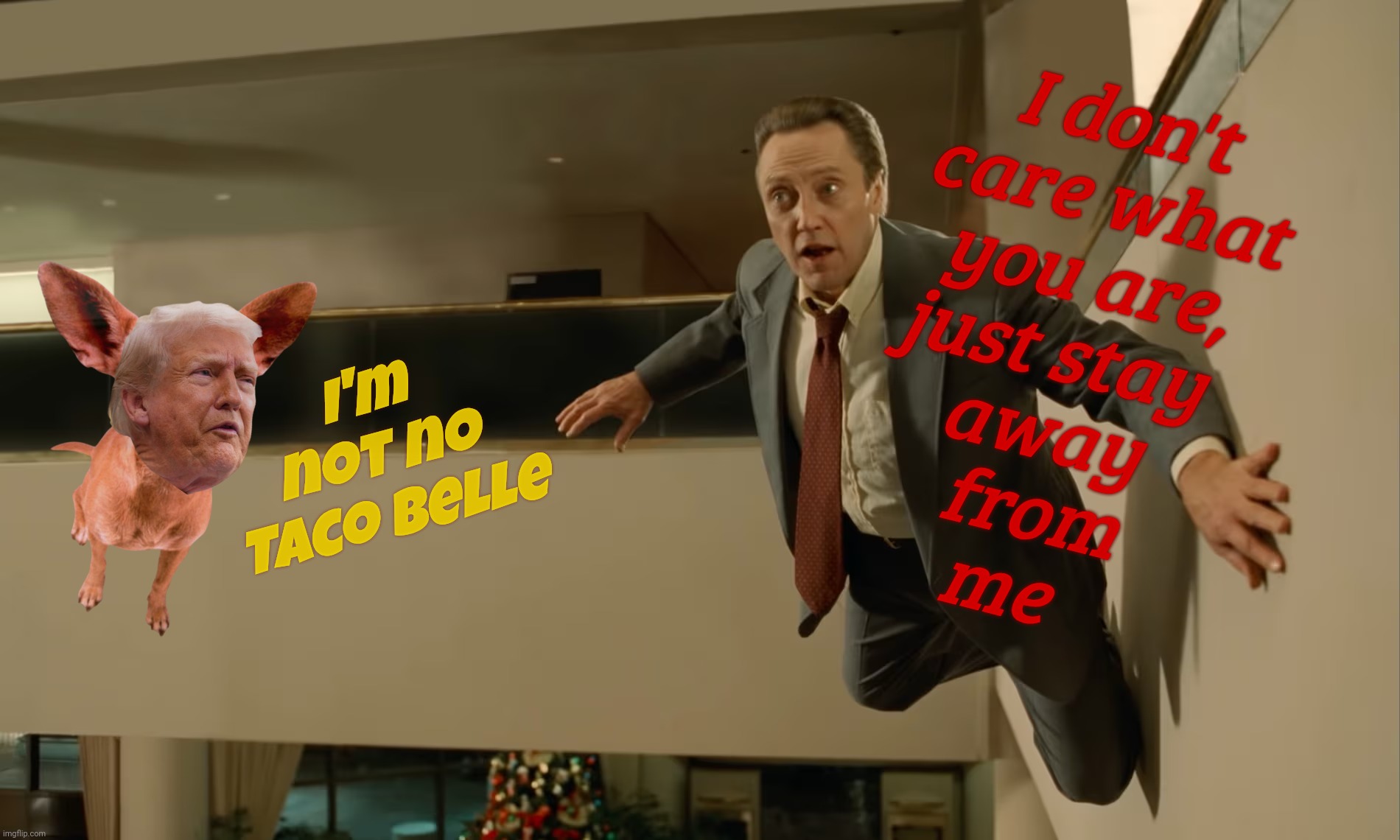 I'm not no Taco Belle I don't
care what
you are,
just stay  
away 
from
me | made w/ Imgflip meme maker