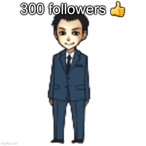 Moriarty but a shimeji | 300 followers 👍 | image tagged in moriarty but a shimeji | made w/ Imgflip meme maker