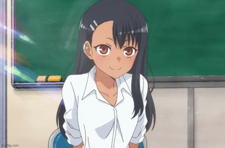 Don't Toy With Me, Miss Nagatoro | image tagged in don't toy with me miss nagatoro | made w/ Imgflip meme maker