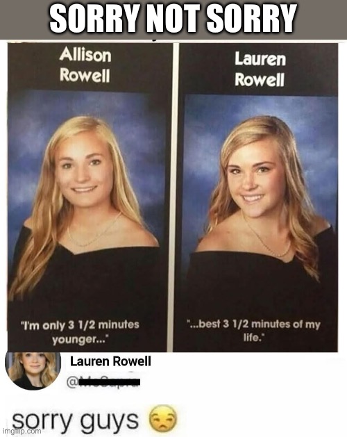 Twin Lore | SORRY NOT SORRY | image tagged in twins,life,thug life,take down,burn | made w/ Imgflip meme maker