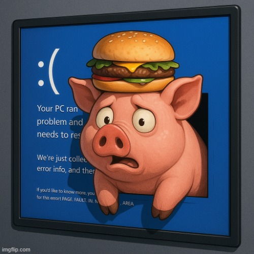 Blue Screen Of Burger Pig | image tagged in bsod pig | made w/ Imgflip meme maker