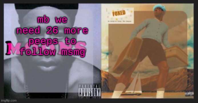 moons and foxed shared temp | mb we need 26 more peeps to follow msmg | image tagged in moons and foxed shared temp | made w/ Imgflip meme maker