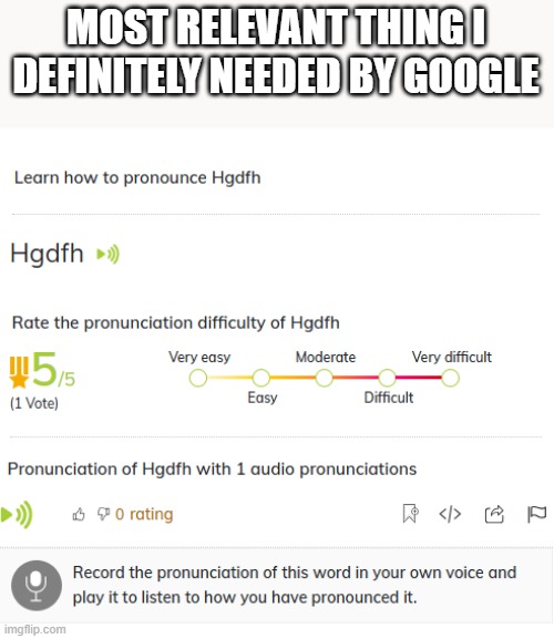 most relevant  thing google gave me | MOST RELEVANT THING I DEFINITELY NEEDED BY GOOGLE | image tagged in memes | made w/ Imgflip meme maker