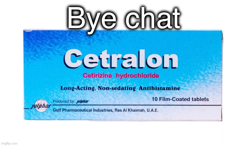Cetralon (ArabMogus temp) | Bye chat | image tagged in cetralon arabmogus temp | made w/ Imgflip meme maker