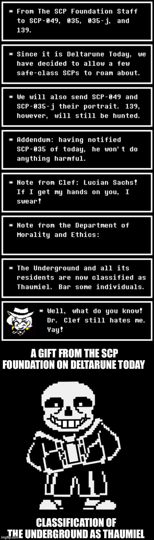 Joke series for Deltarune Today | A GIFT FROM THE SCP FOUNDATION ON DELTARUNE TODAY; CLASSIFICATION OF THE UNDERGROUND AS THAUMIEL | image tagged in sans leans | made w/ Imgflip meme maker