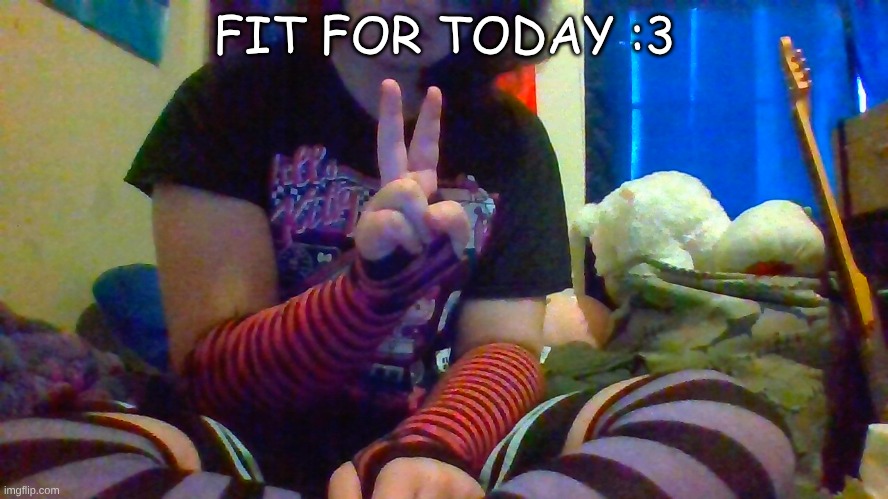 hewwo guys and gals and enbys :3 | FIT FOR TODAY :3 | made w/ Imgflip meme maker