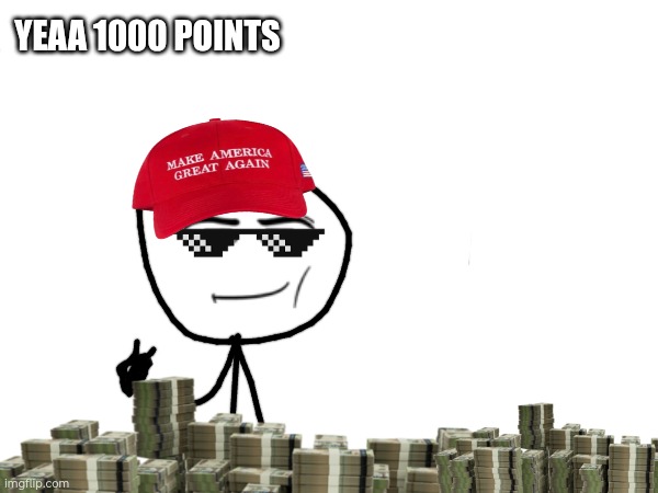 Custom meme | YEAA 1000 POINTS | image tagged in memes,custom template | made w/ Imgflip meme maker