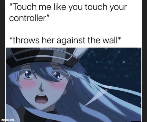 my gf actually told me this when i was 16 | image tagged in hentai,anime,funny,funny memes,memes,lol so funny | made w/ Imgflip meme maker