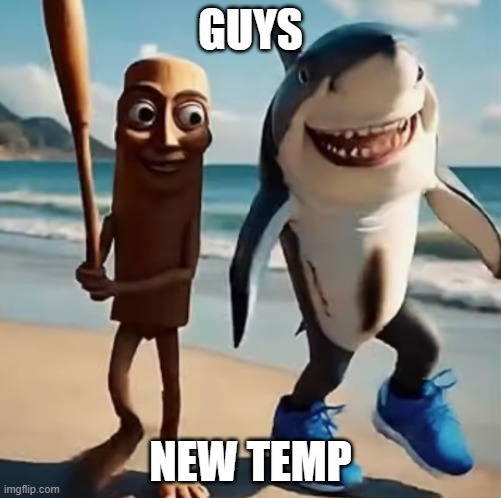brainrot | GUYS; NEW TEMP | image tagged in brainrot | made w/ Imgflip meme maker