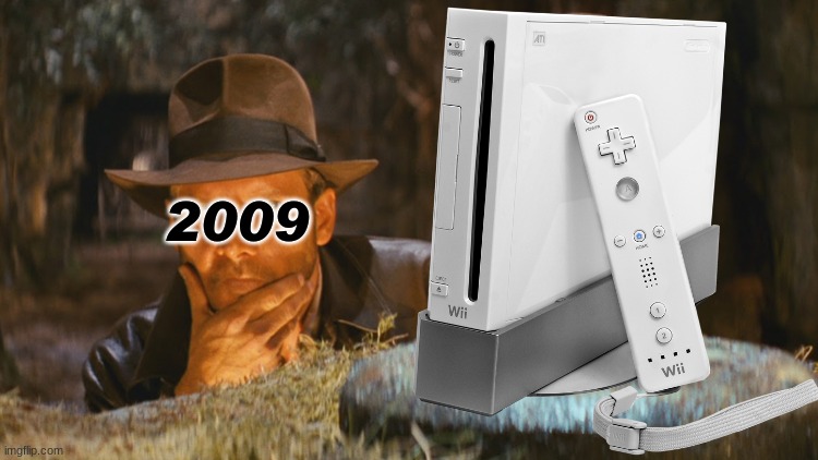Wii meme | 2009 | image tagged in indiana jones idol,wii,2000s,video games,nintendo,nintendo switch | made w/ Imgflip meme maker