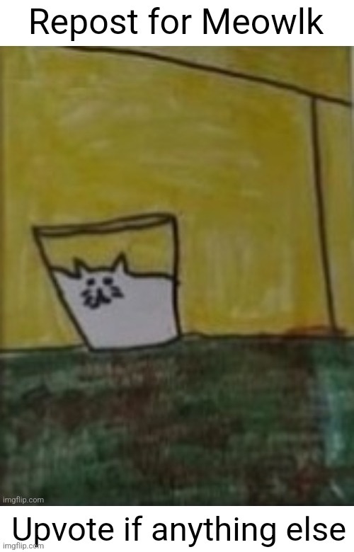 Repost for meowlk | image tagged in repost for meowlk | made w/ Imgflip meme maker