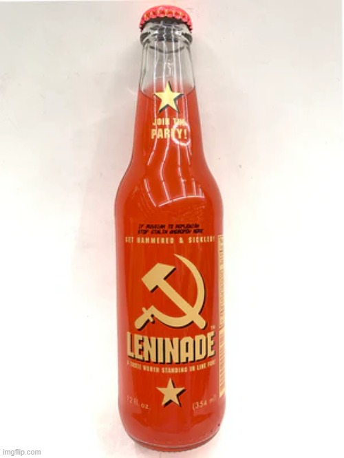 as much as i despise communism, this is funny | image tagged in lemonade,lenin,funny,communism | made w/ Imgflip meme maker