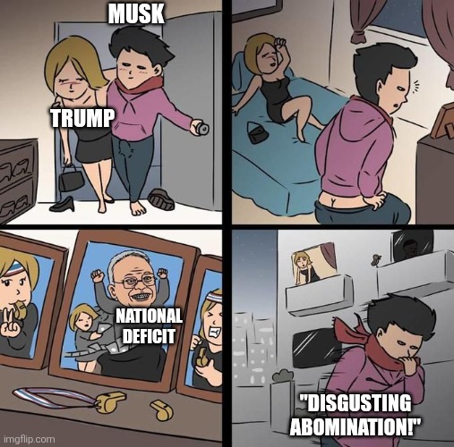 Breaking up can be so "hard" sometimes... | MUSK; TRUMP; NATIONAL DEFICIT; "DISGUSTING ABOMINATION!" | image tagged in disgusting abomination,trump,musk,big beautiful bill,x-boyfriend | made w/ Imgflip meme maker