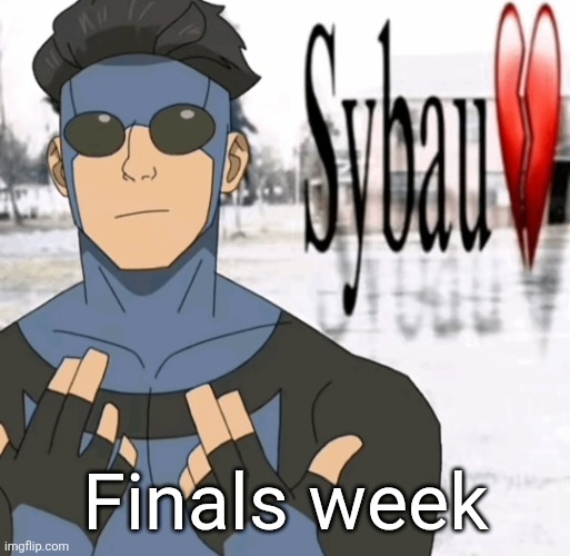 Killing myself | Finals week | image tagged in mark sybau | made w/ Imgflip meme maker