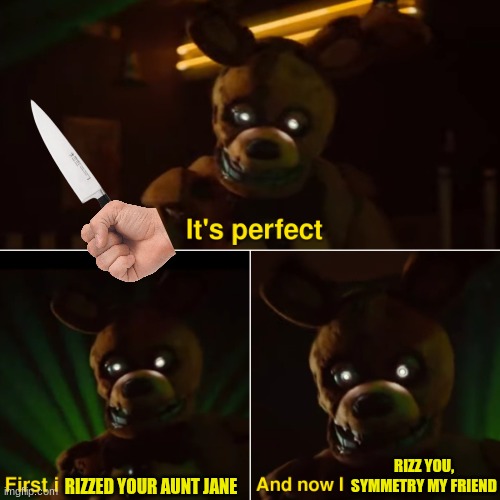 SPRINGY BOI | RIZZ YOU, SYMMETRY MY FRIEND; RIZZED YOUR AUNT JANE | image tagged in springtrap,fnaf movie | made w/ Imgflip meme maker
