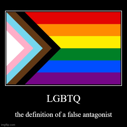 a heroes wiki fandom category | LGBTQ | the definition of a false antagonist | image tagged in demotivationals,fandom,lgbtq | made w/ Imgflip demotivational maker