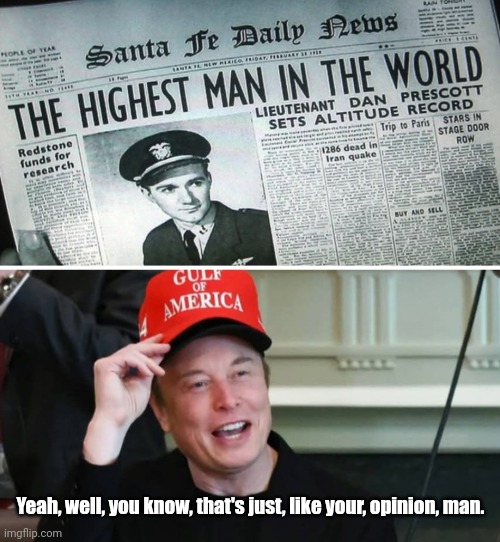 Rock out with your rocket ? out. | Yeah, well, you know, that's just, like your, opinion, man. | image tagged in funny | made w/ Imgflip meme maker