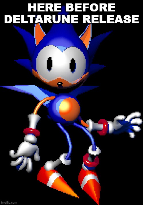 Rewrite Sonic | HERE BEFORE DELTARUNE RELEASE | image tagged in rewrite sonic | made w/ Imgflip meme maker