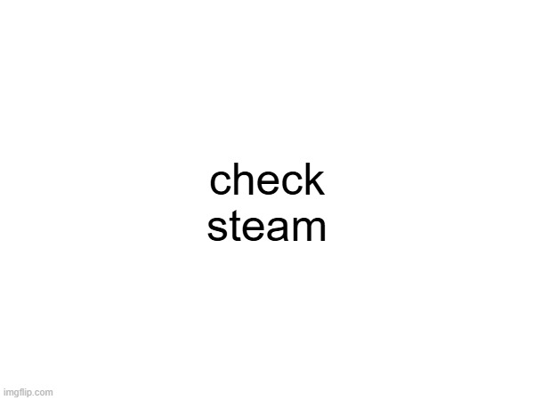 DELTARUNE IS OUT!!!! | check steam | image tagged in deltarune | made w/ Imgflip meme maker