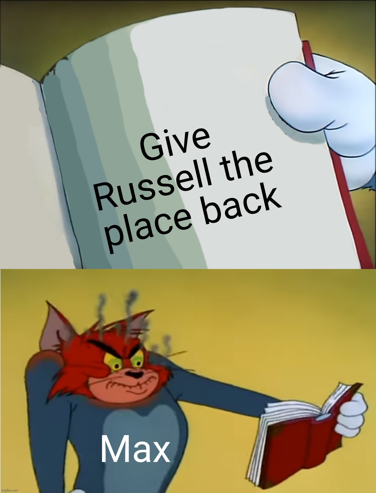 Old meme | Give Russell the place back; Max | image tagged in angry tom reading book,formula 1,max,george | made w/ Imgflip meme maker