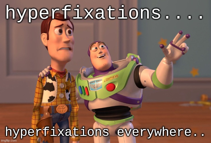 my camera roll on my phone | hyperfixations.... hyperfixations everywhere.. | image tagged in memes,x x everywhere | made w/ Imgflip meme maker