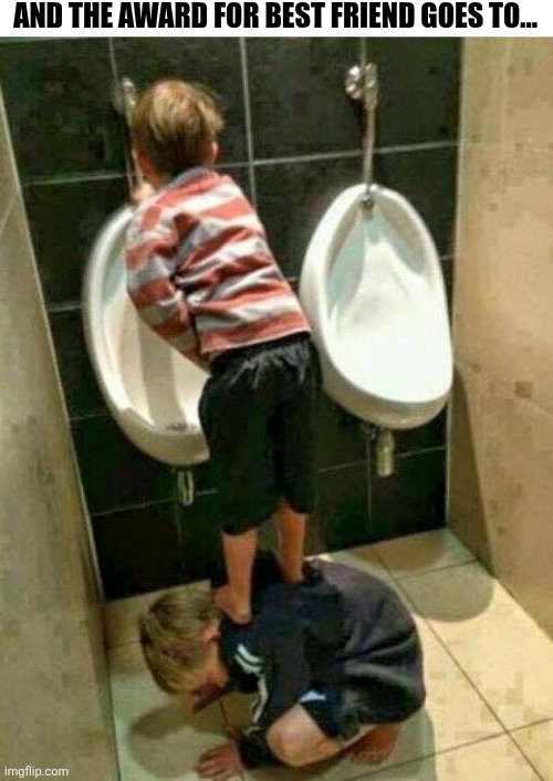 And The Award For Best Friend Goes To | AND THE AWARD FOR BEST FRIEND GOES TO... | image tagged in chrisjoines1 | made w/ Imgflip meme maker