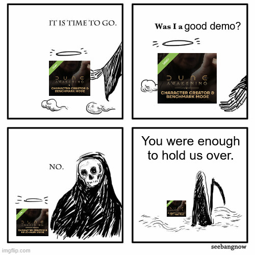 was i a good meme | good demo? You were enough to hold us over. | image tagged in was i a good meme | made w/ Imgflip meme maker