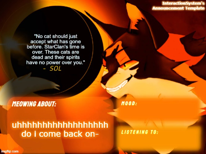 Interaction System's Announcement Template v2 | uhhhhhhhhhhhhhhhhhh do i come back on- | image tagged in interaction system's announcement template v2 | made w/ Imgflip meme maker