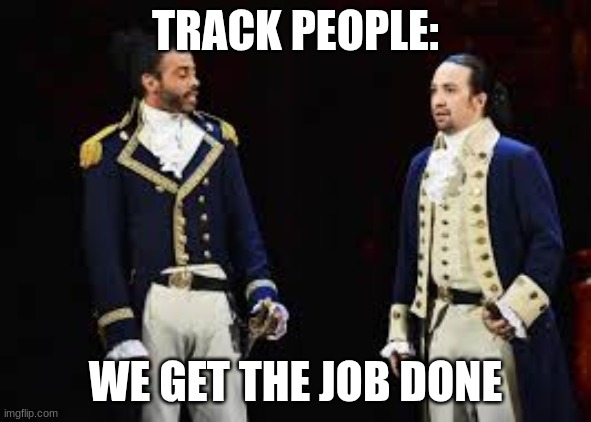 TRACK PEOPLE: WE GET THE JOB DONE | made w/ Imgflip meme maker