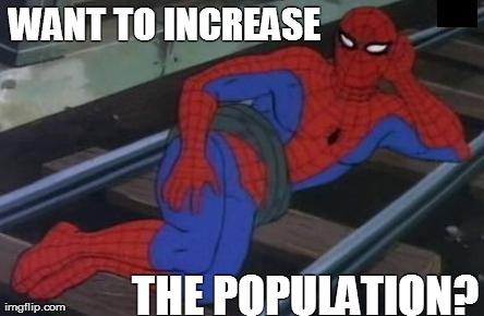Sexy Railroad Spiderman Meme | WANT TO INCREASE THE POPULATION? | image tagged in memes,spiderman | made w/ Imgflip meme maker