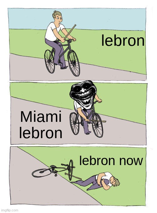Bike Fall | lebron; Miami lebron; lebron now | image tagged in memes,bike fall | made w/ Imgflip meme maker