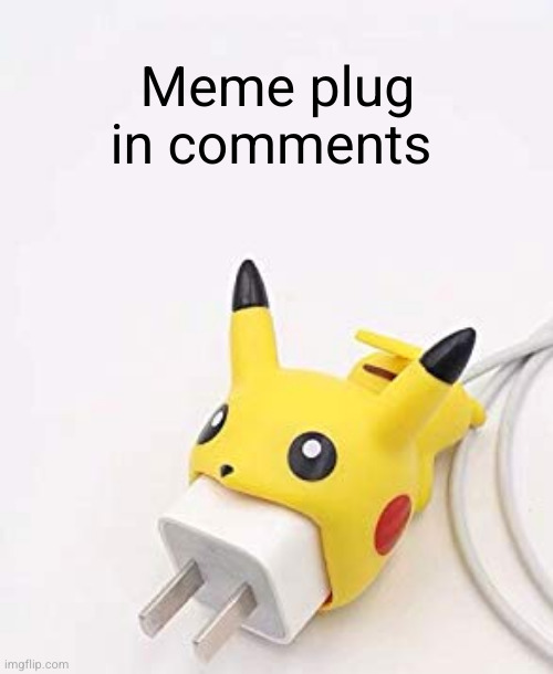 it's funny gng | Meme plug in comments | image tagged in plug | made w/ Imgflip meme maker