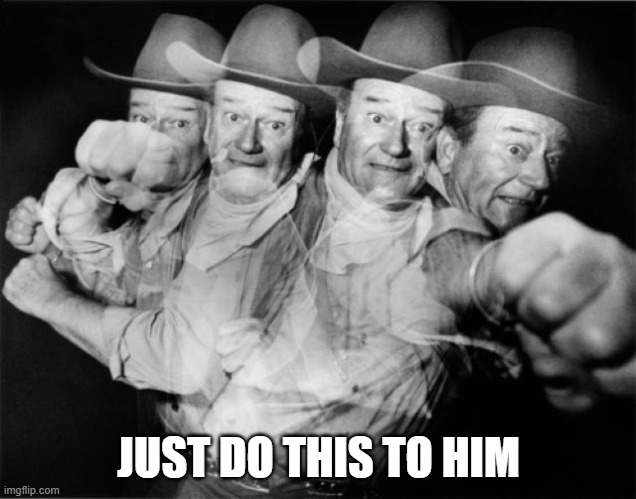 punch | JUST DO THIS TO HIM | image tagged in punch | made w/ Imgflip meme maker
