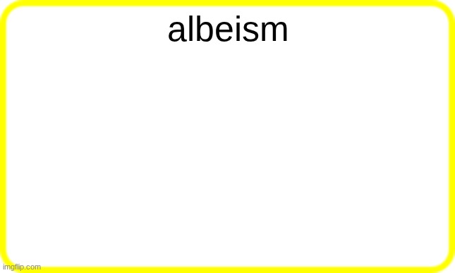 yellow box | albeism | image tagged in yellow box | made w/ Imgflip meme maker
