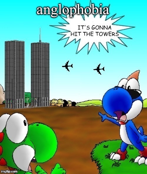 its gonna hit the towers | anglophobia | image tagged in its gonna hit the towers | made w/ Imgflip meme maker