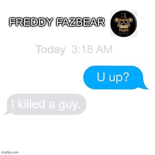 I killed a guy. | made w/ Imgflip meme maker